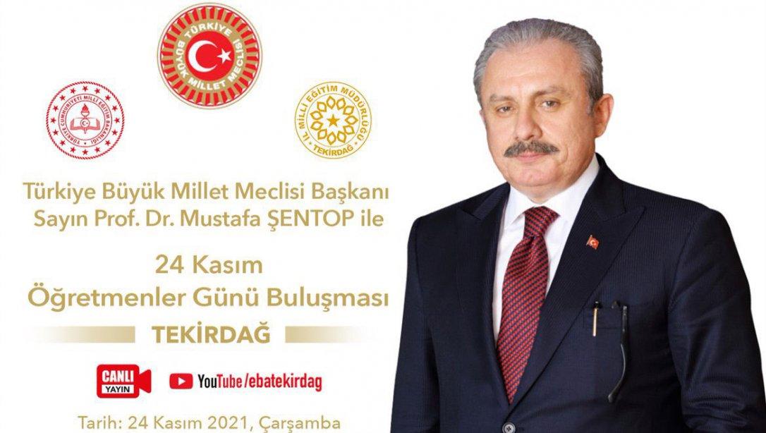 TBMM Başkanımız Sayın Prof. Dr. Mustafa ŞENTOP İle 24 Kasım Öğretmenler Günü Buluşması