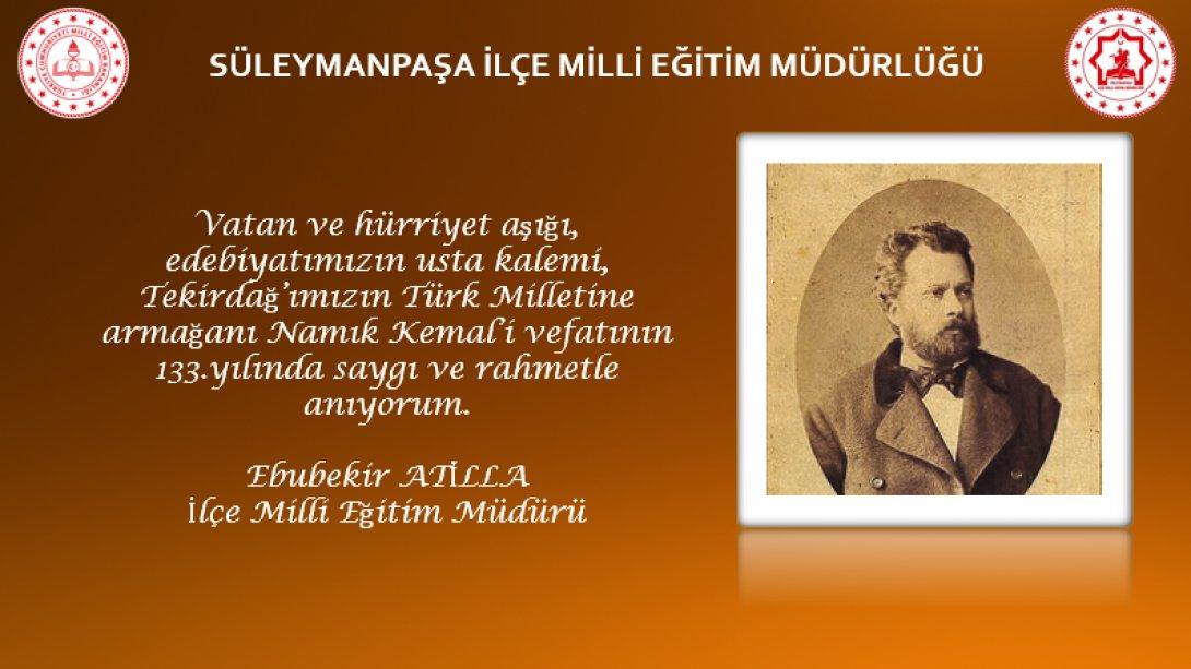 İlçe Milli Eğitim Müdürümüz Sayın Ebubekir ATİLLA'nın Namık Kemal'in Vefatının 133. Yılı Anma Mesajı