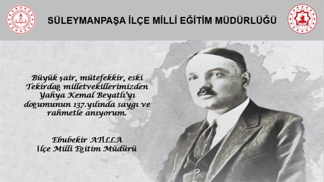 İlçe Milli Eğitim Müdürümüz Sayın Ebubekir ATİLLA'nın Yahya Kemal Beyatlı'nın Doğumunun 137. Yılı Anma Mesajı