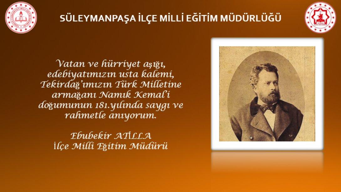 İlçe Milli Eğitim Müdürümüz Sayın Ebubekir ATİLLA'nın Namık Kemal'in Doğumunun 181. Yıl Dönümü Mesajı