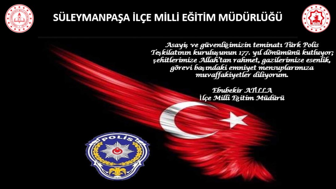 İlçe Milli Eğitim Müdürümüz Sayın Ebubekir ATİLLA'nın Türk Polis Teşkilatının 177. Kuruluş Yıl Dönümü Mesajı 