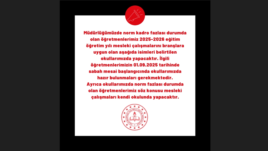 Norm Kadro Fazlası Öğretmenlerin 2025-2026 Eğitim Öğretim Yılı Mesleki Çalışma Yerleri Hakkında Duyuru